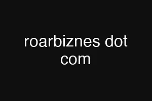 roarbiznes dot com